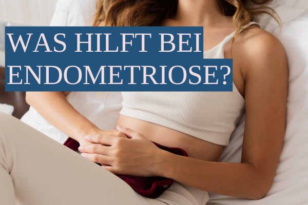 Was hilft bei Endometriose